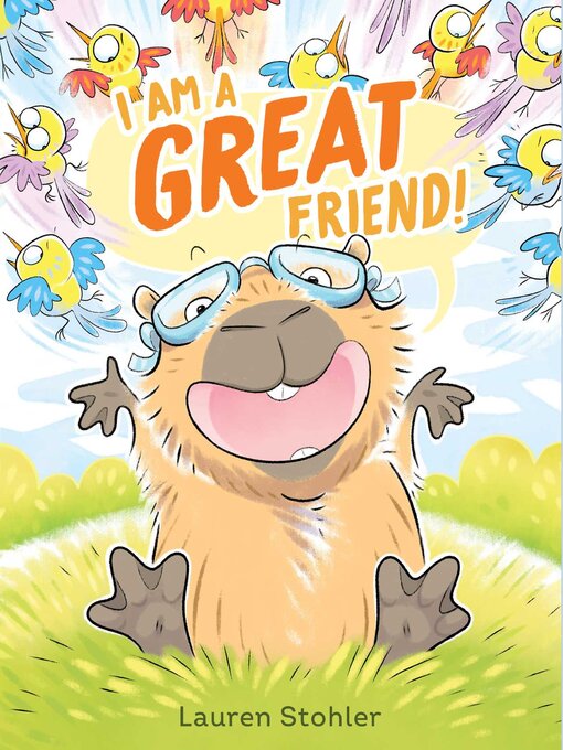 Title details for I Am a GREAT Friend! by Lauren Stohler - Available